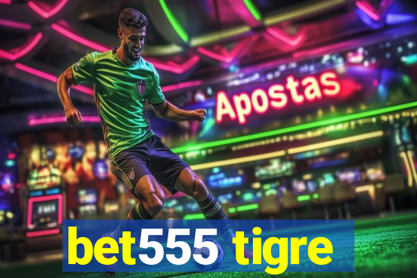 bet555 tigre